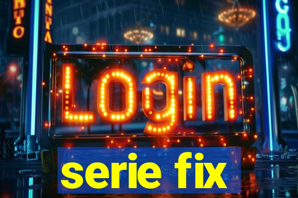 serie fix